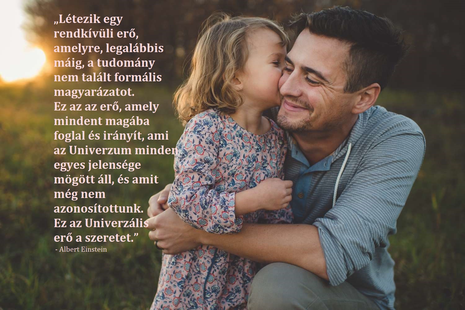 Létezik egy rendkívüli erő - Szeretet - HappyChildWithDad